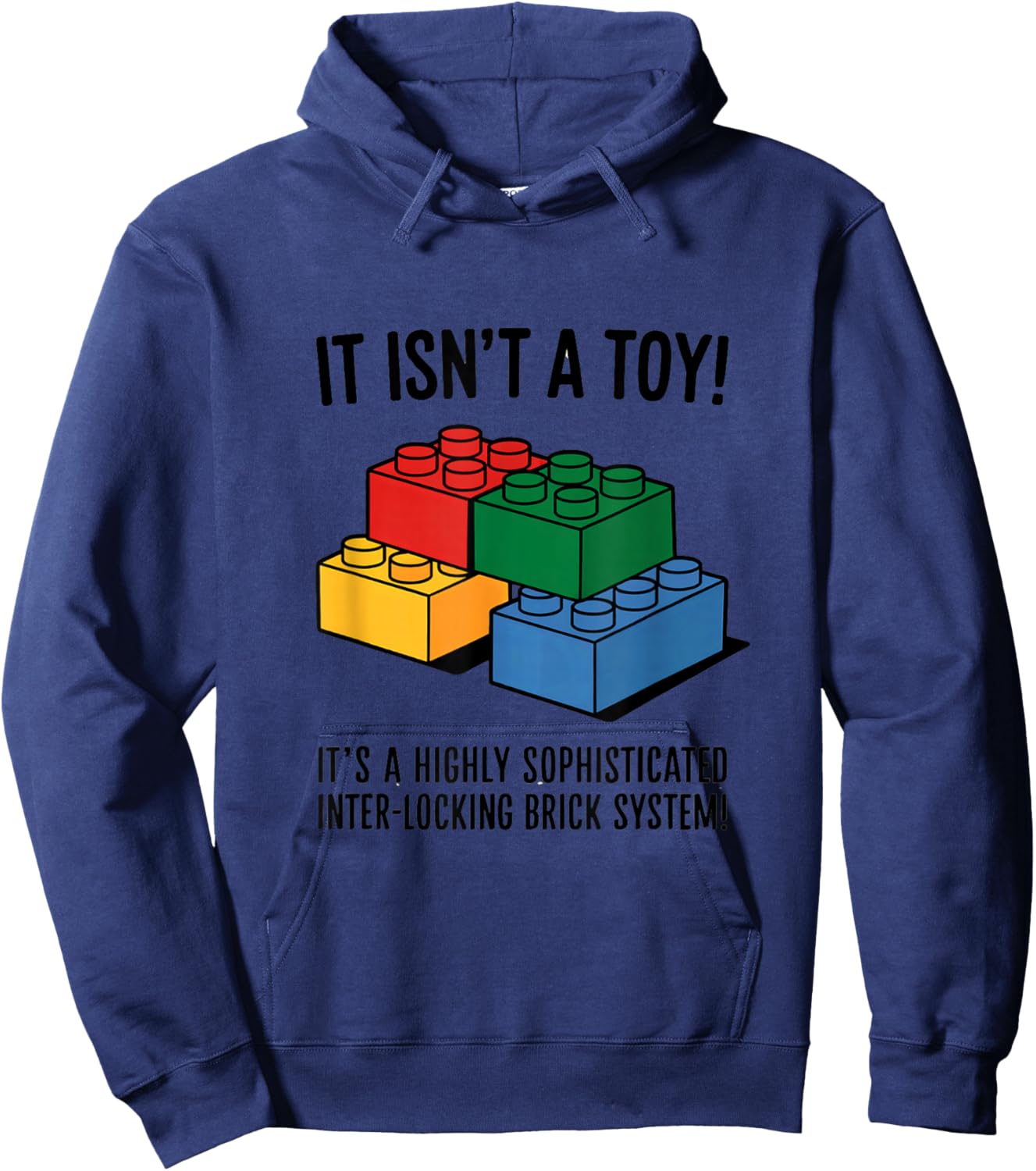 Building Bricks It Isn't A Toy It's A Highly Sophisticated Hoodie - Hoodie | Navy