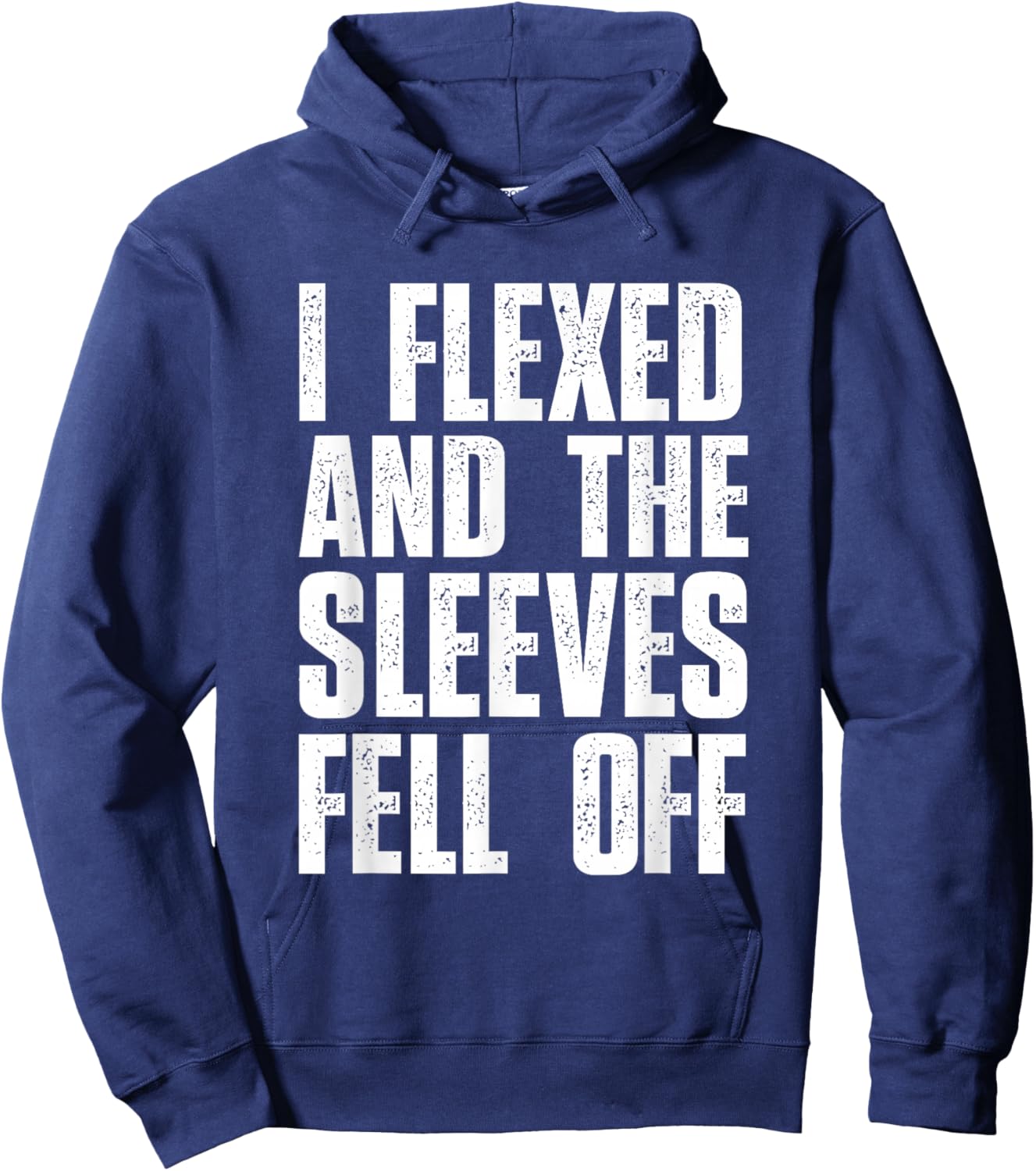I Flexed And The Sleeves Fell Off T Shirts Funny Gym Hoodie - Hoodie | Navy