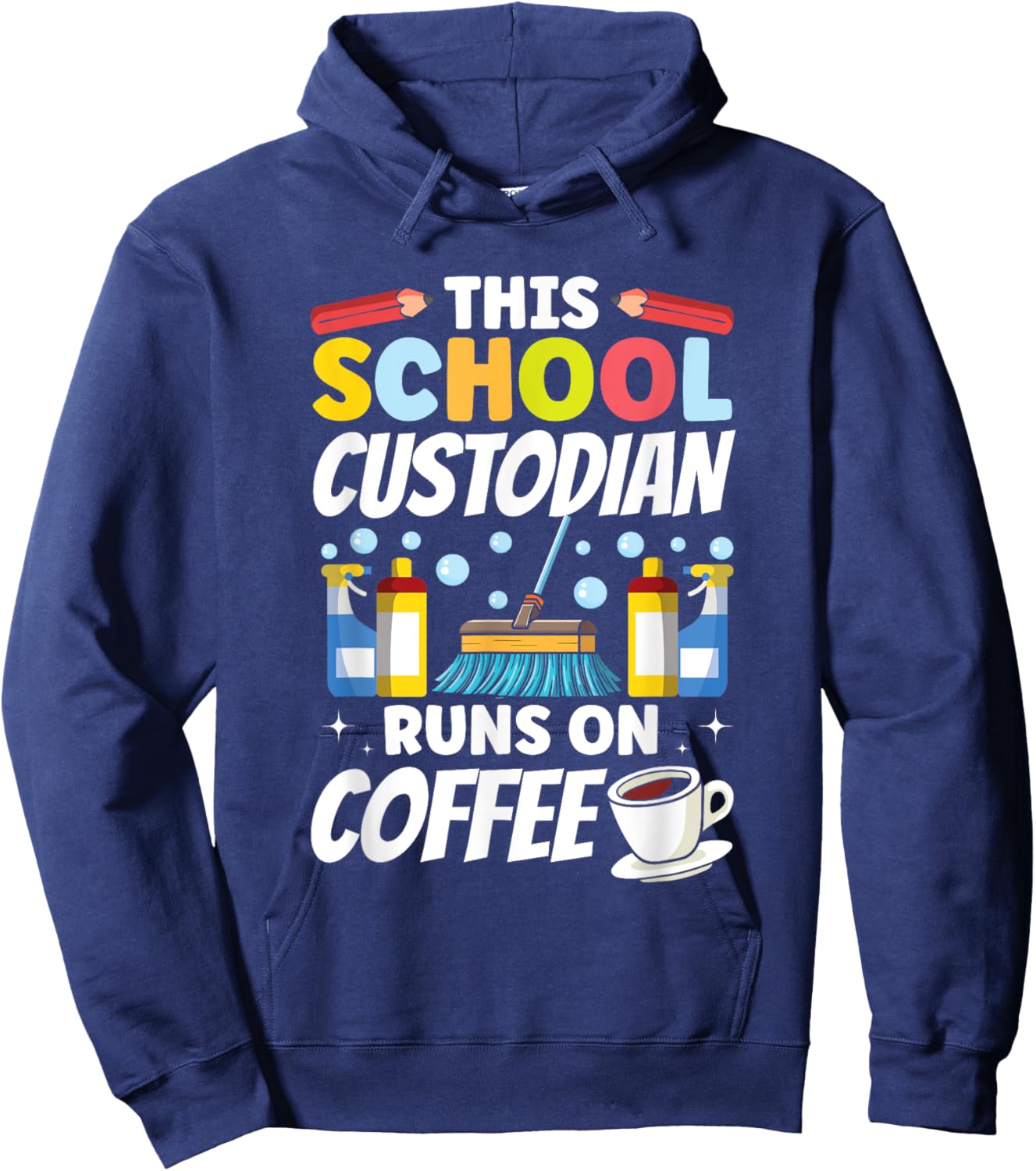 Janitor This School Custodian runs on Coffee School Hoodie - Hoodie | Navy