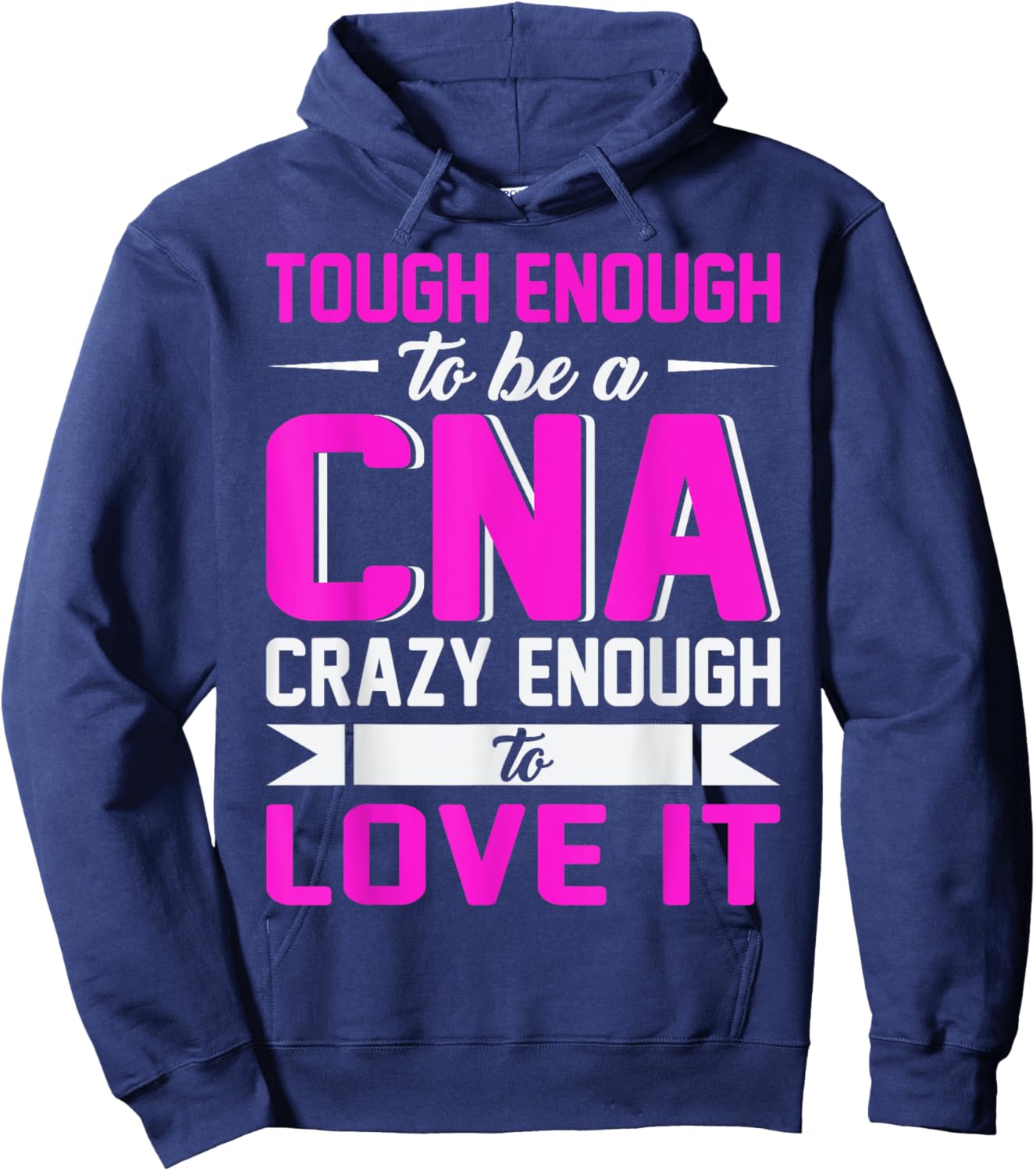 Tough Enough To Be A CNA Crazy Enough To Love It Hoodie - Hoodie | Navy
