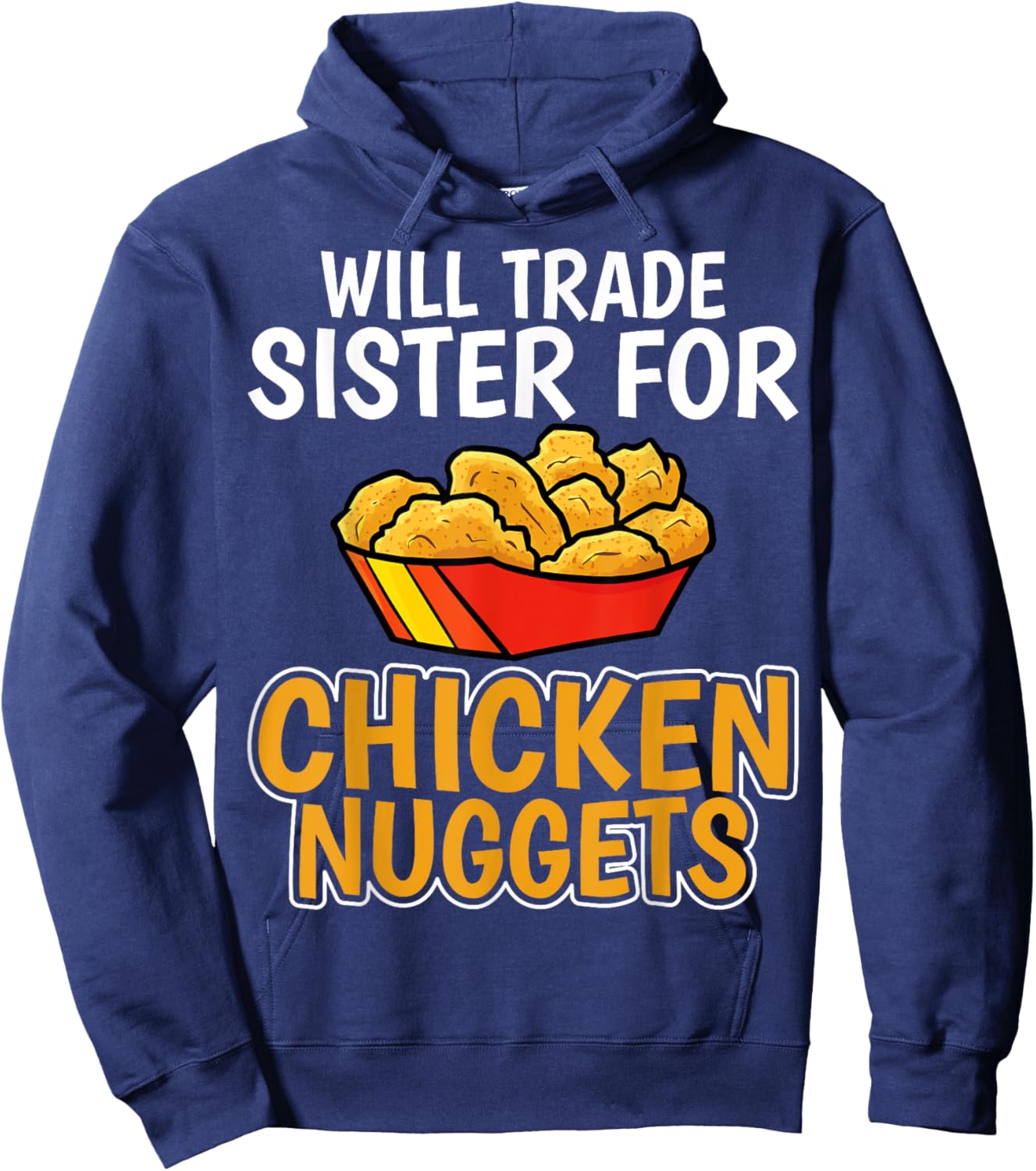 Chicken Nugget Lover - Will Trade Sister for Chicken Nuggets Hoodie - Hoodie | Navy