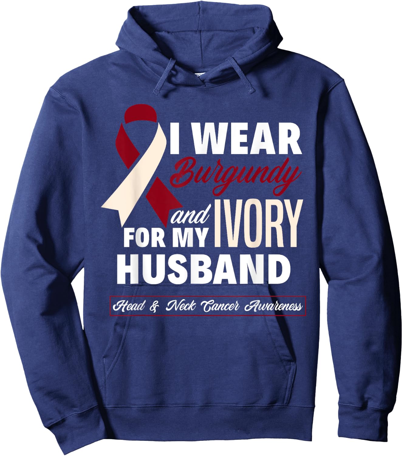 I Wear Burgundy & Ivory For My Husband Head & Neck Cancer Hoodie - Hoodie | Navy