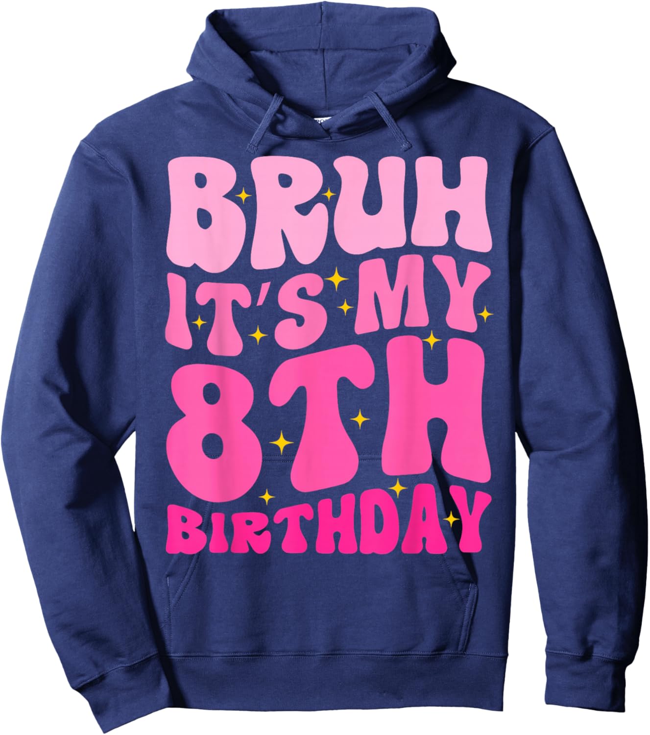 Bruh It's My 8th Birthday 8 Year Old 8yr Cute Groovy Pink Hoodie - Hoodie | Navy