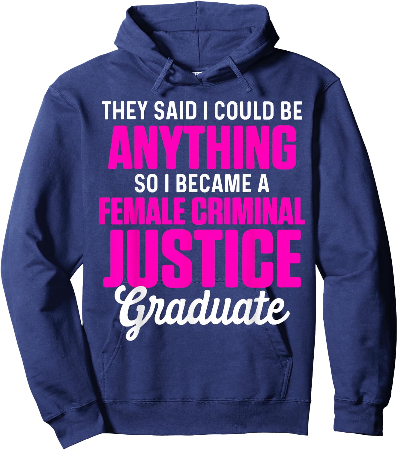Criminal Justice Degree Graduate Anything Graduation Hoodie - Hoodie | Navy