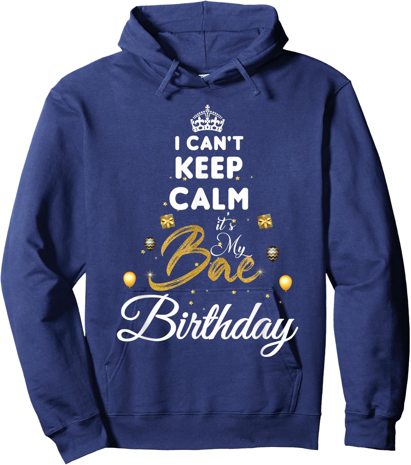 Birthday Girlfriend - I Cant Keep Calm Its My Bae Birthday Hoodie - Hoodie | Navy