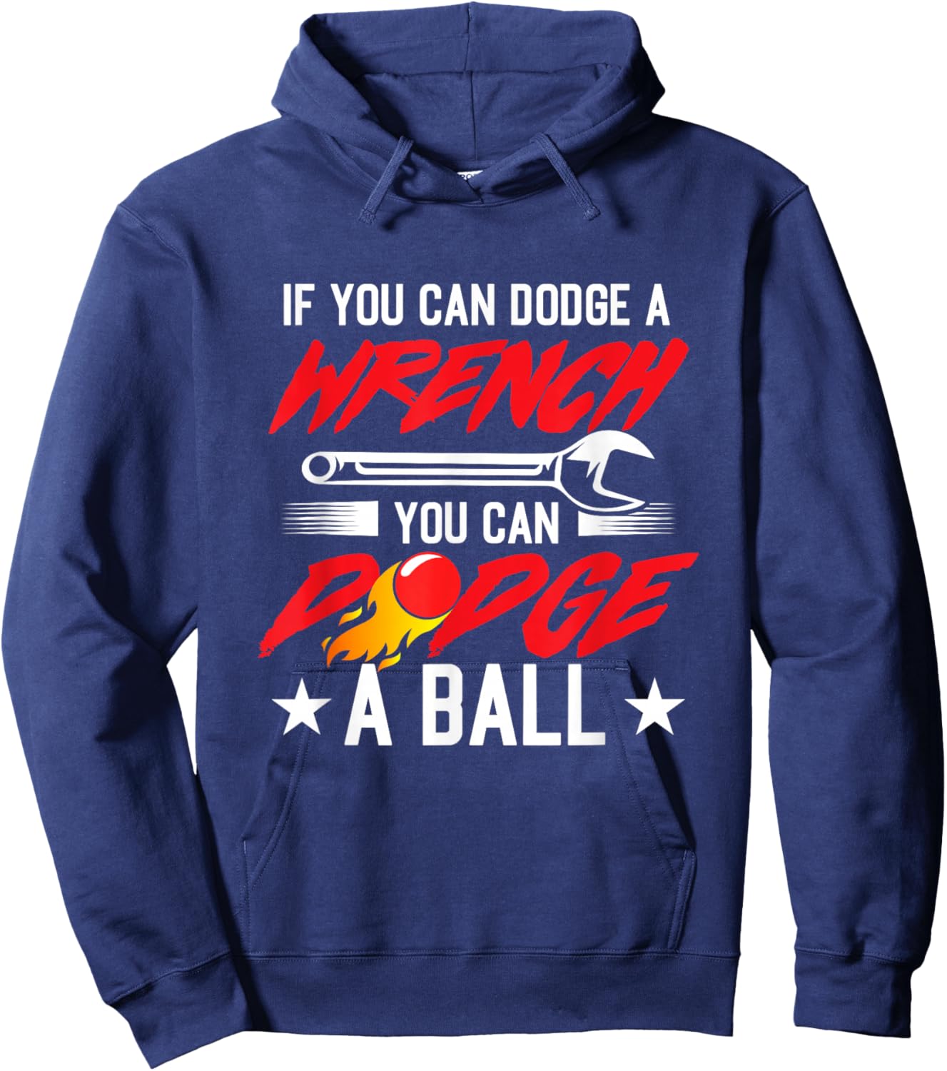 If You Can Dodge A Wrench You Can Dodge A Ball Dodgeball Hoodie - Hoodie | Navy
