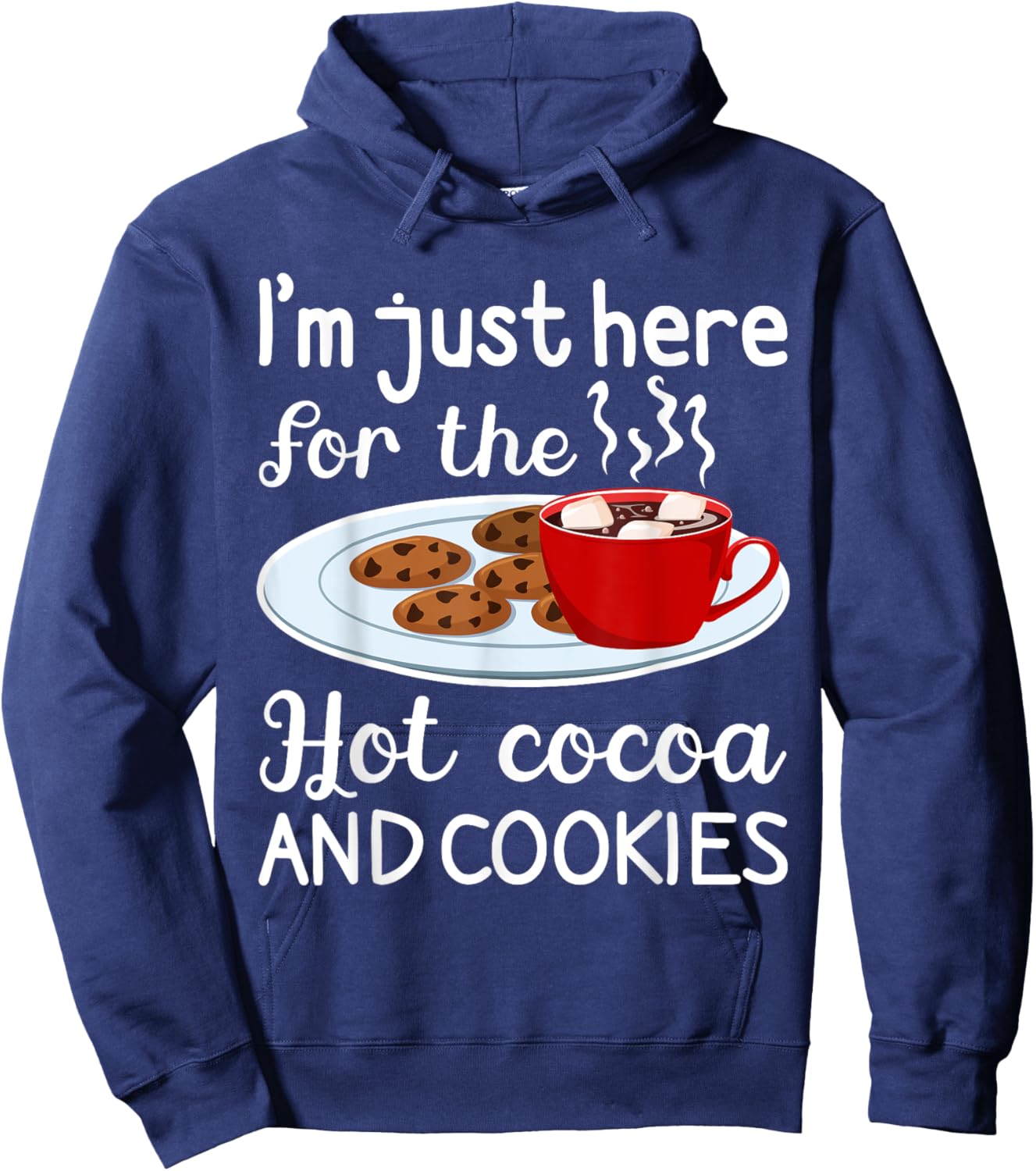 I'm Just Here For The Hot Cocoa And Cookies Winter Food Hoodie - Hoodie | Navy