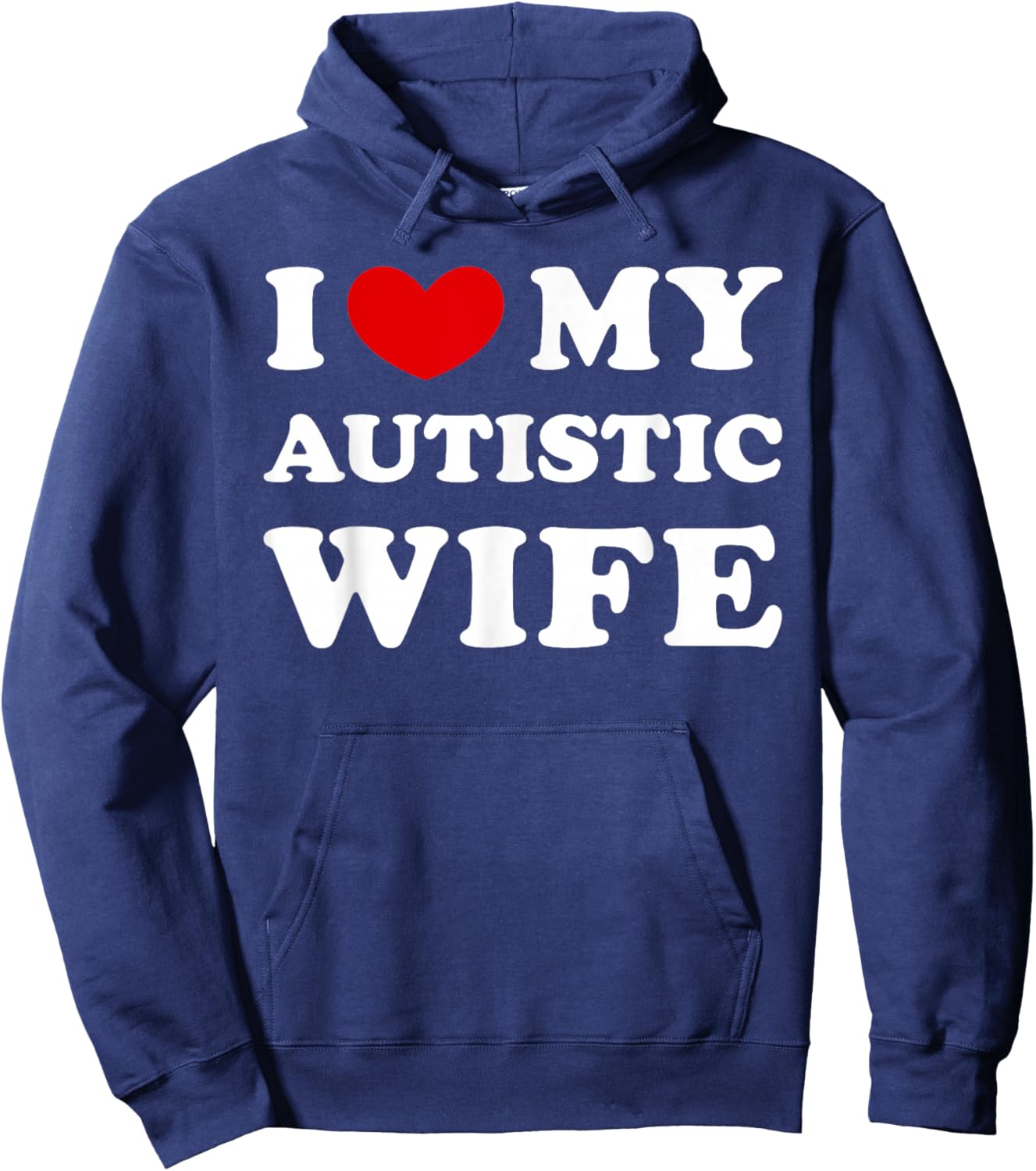 I Love My Autistic Wife, I Love My Autistic Wife Hoodie - Hoodie | Navy