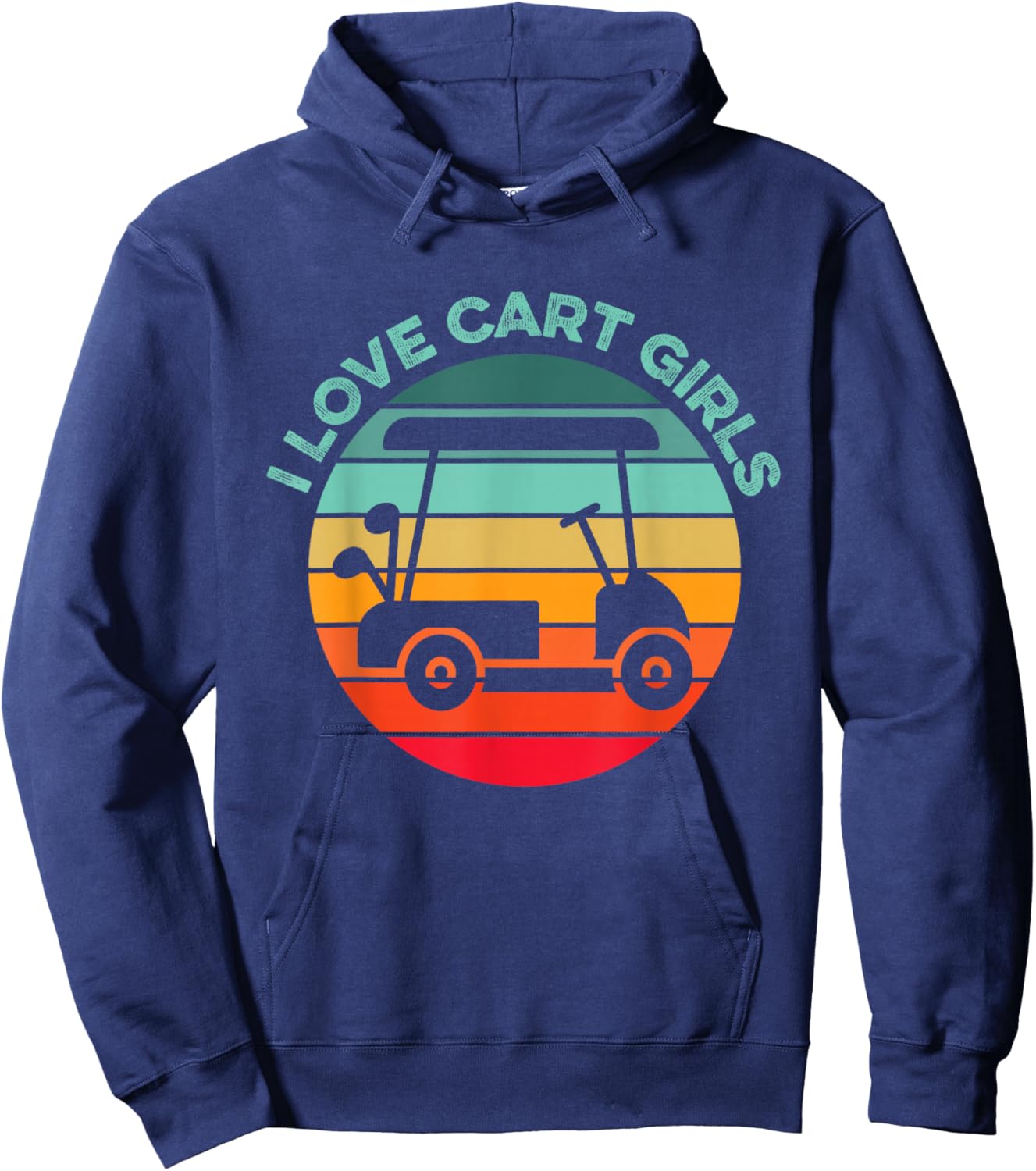 I Love Cart Girls Golfing Humor Funny Golfer Swing Golf Club Hoodie - Hoodie | Navy