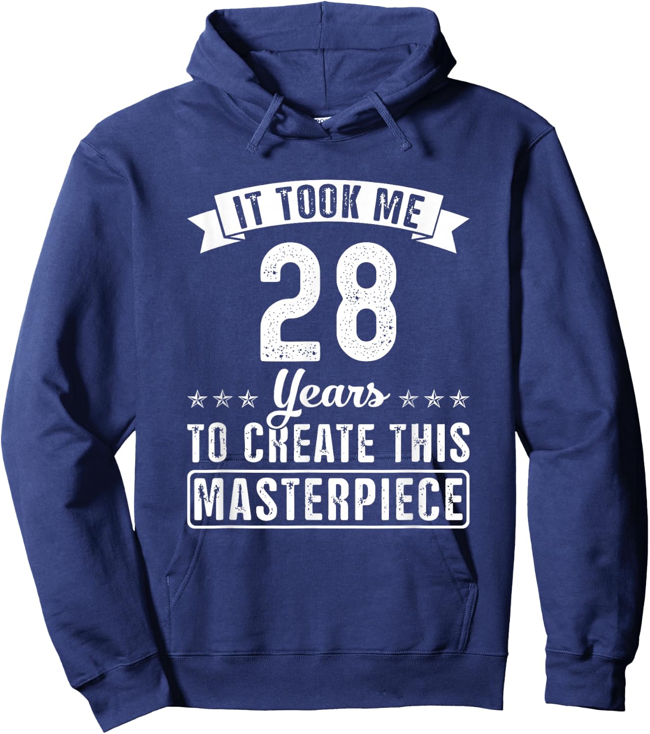 It Took Me 28 Years To Create This Masterpiece Funny Saying Hoodie - Hoodie | Navy