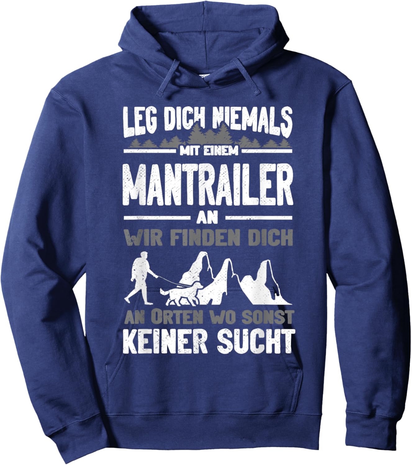 Mantrailing Leg dich niemals mit einem Mantrailer an Hoodie - Hoodie | Navy