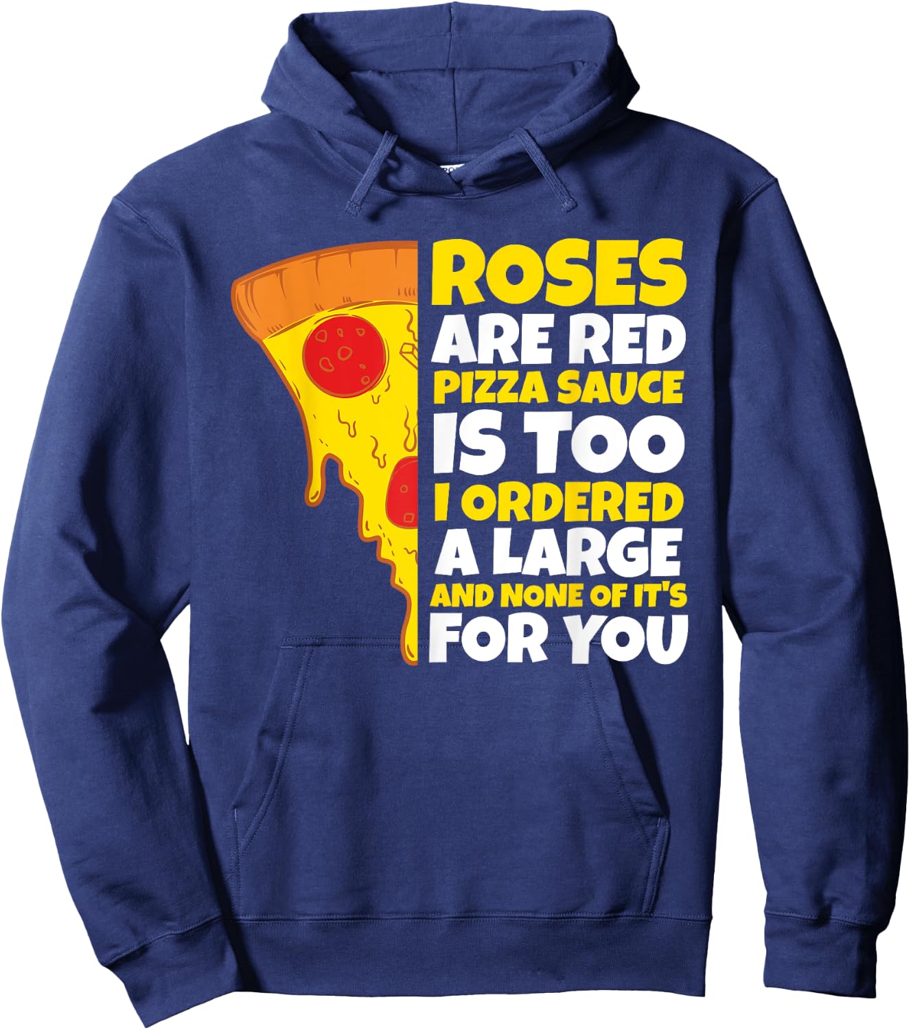 Roses are Red Pizza Sauce is Too Shirt Pizza T Shirt Hoodie - Hoodie | Navy