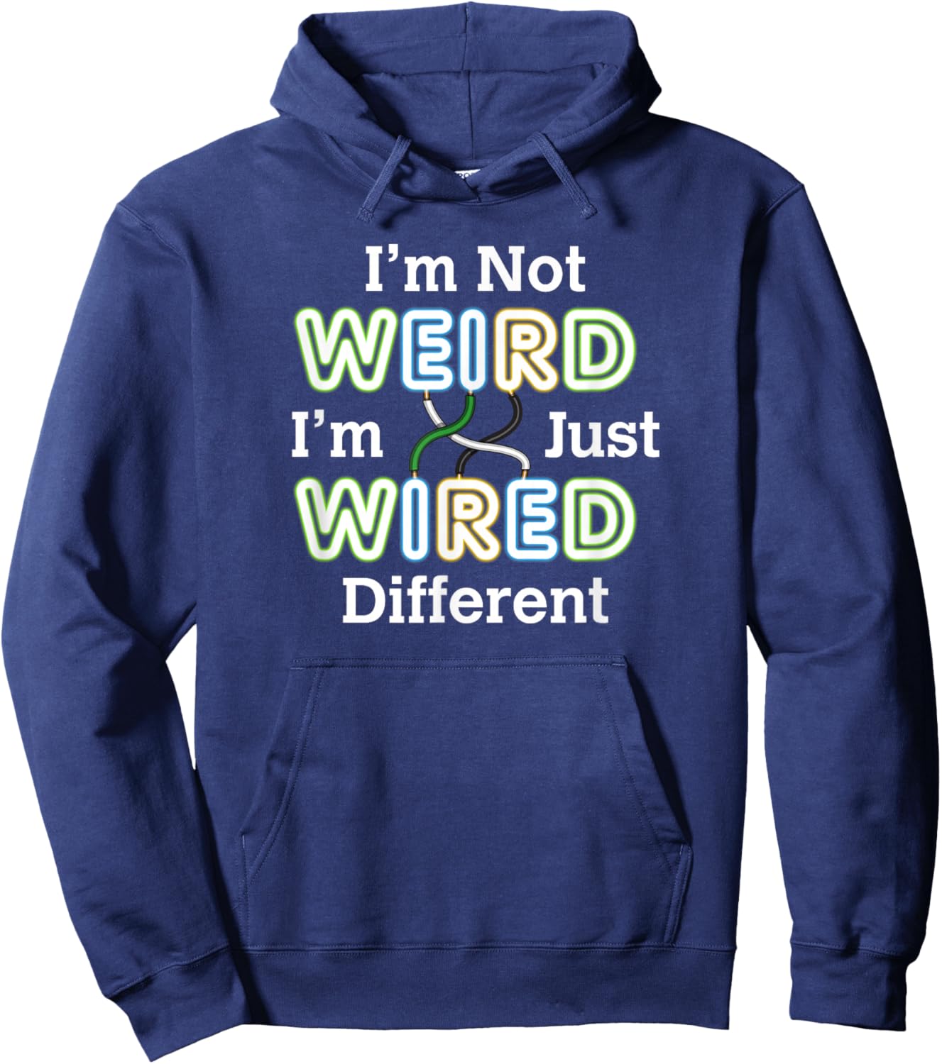 I'm Not WEIRD I'm Just WIRED Different Unique Confidence Hoodie - Hoodie | Navy