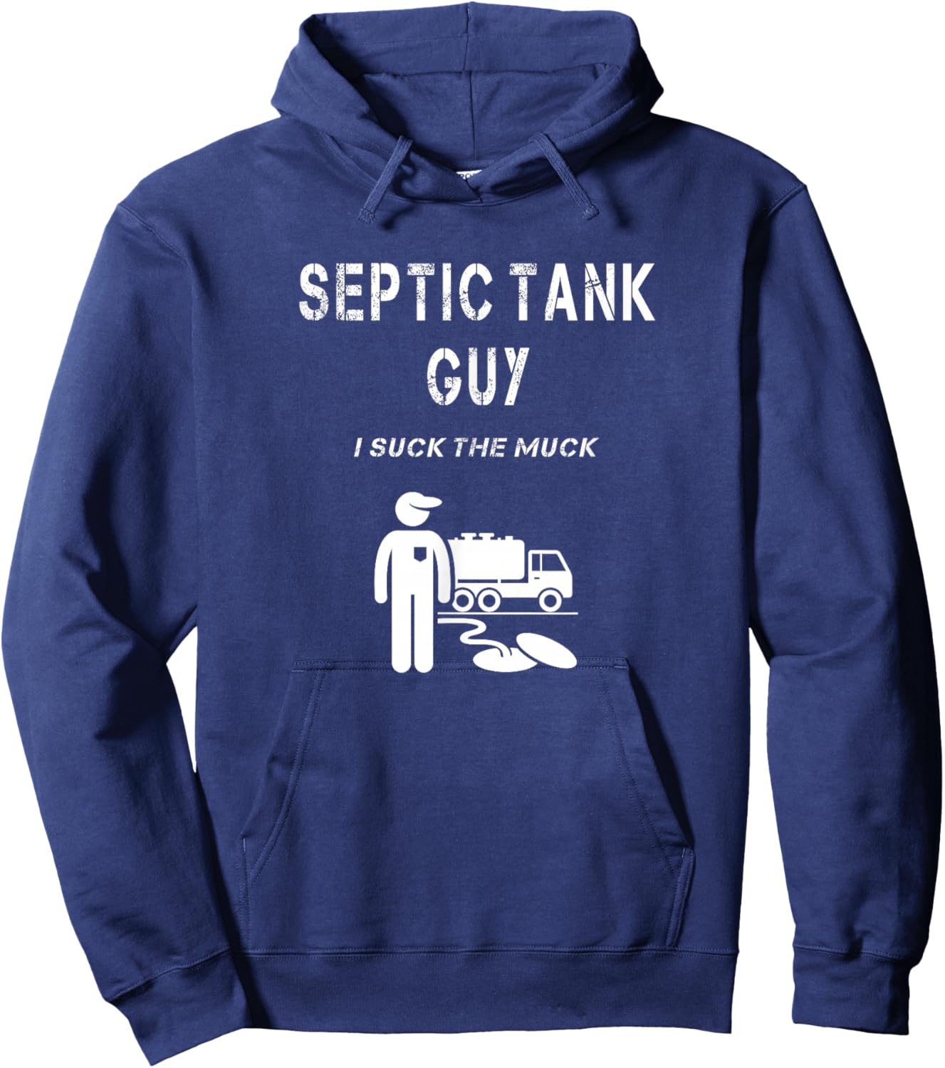 Septic Tank Guy Service Man Funny Waste Sewage Pump I Suck Hoodie - Hoodie | Navy