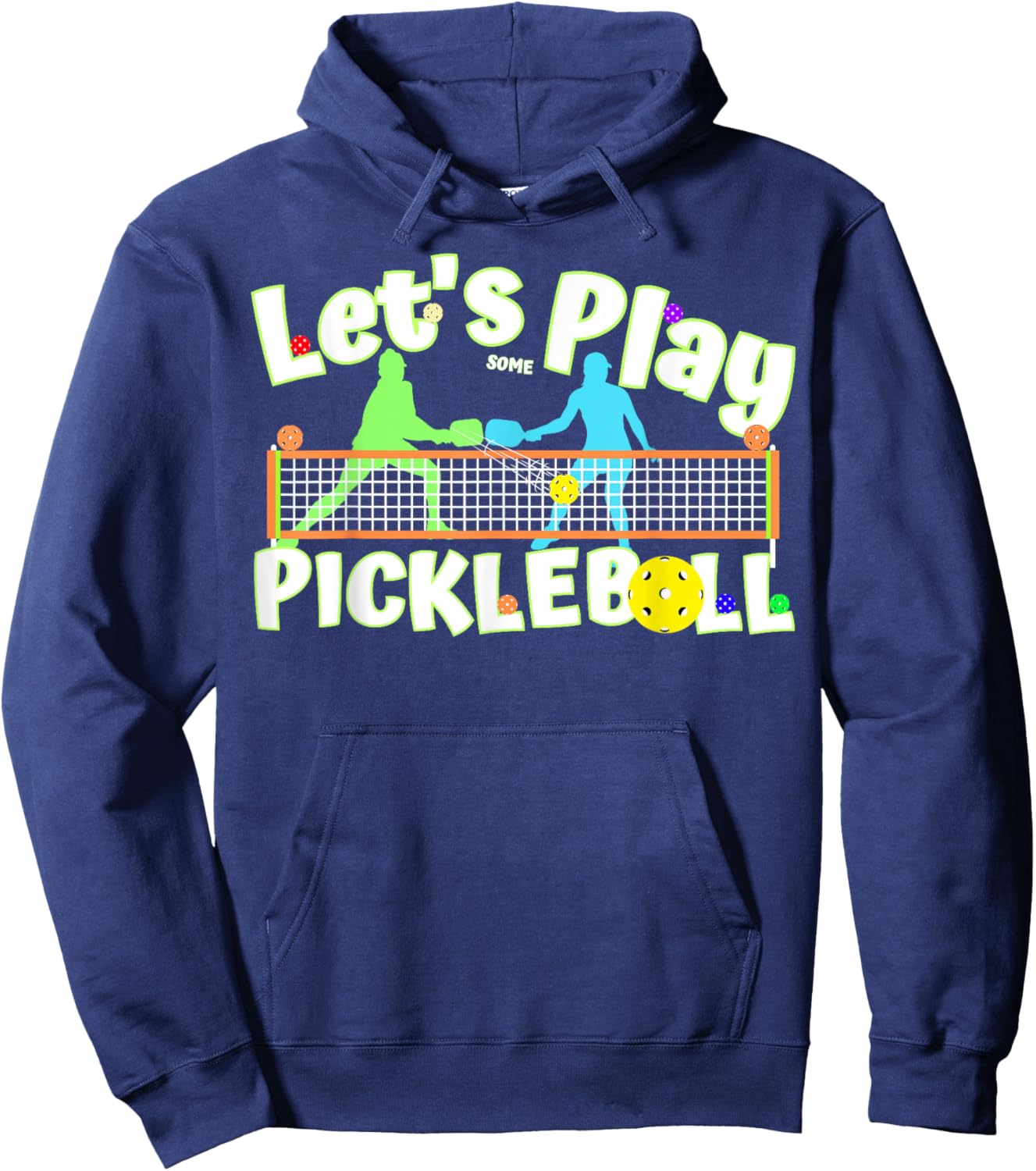 Lets Play Some Pickleball to Serve, Dink & Smash Pickleballs Hoodie - Hoodie | Navy