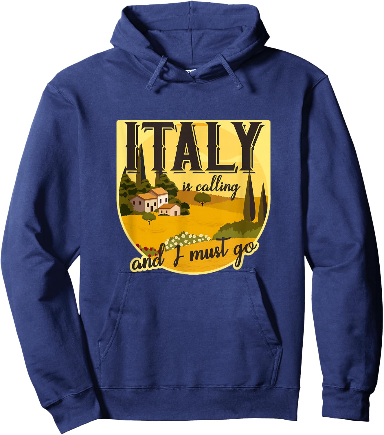 Italy calls and I have to go Tuscany, Rome, Italy, holiday Hoodie - Hoodie | Navy
