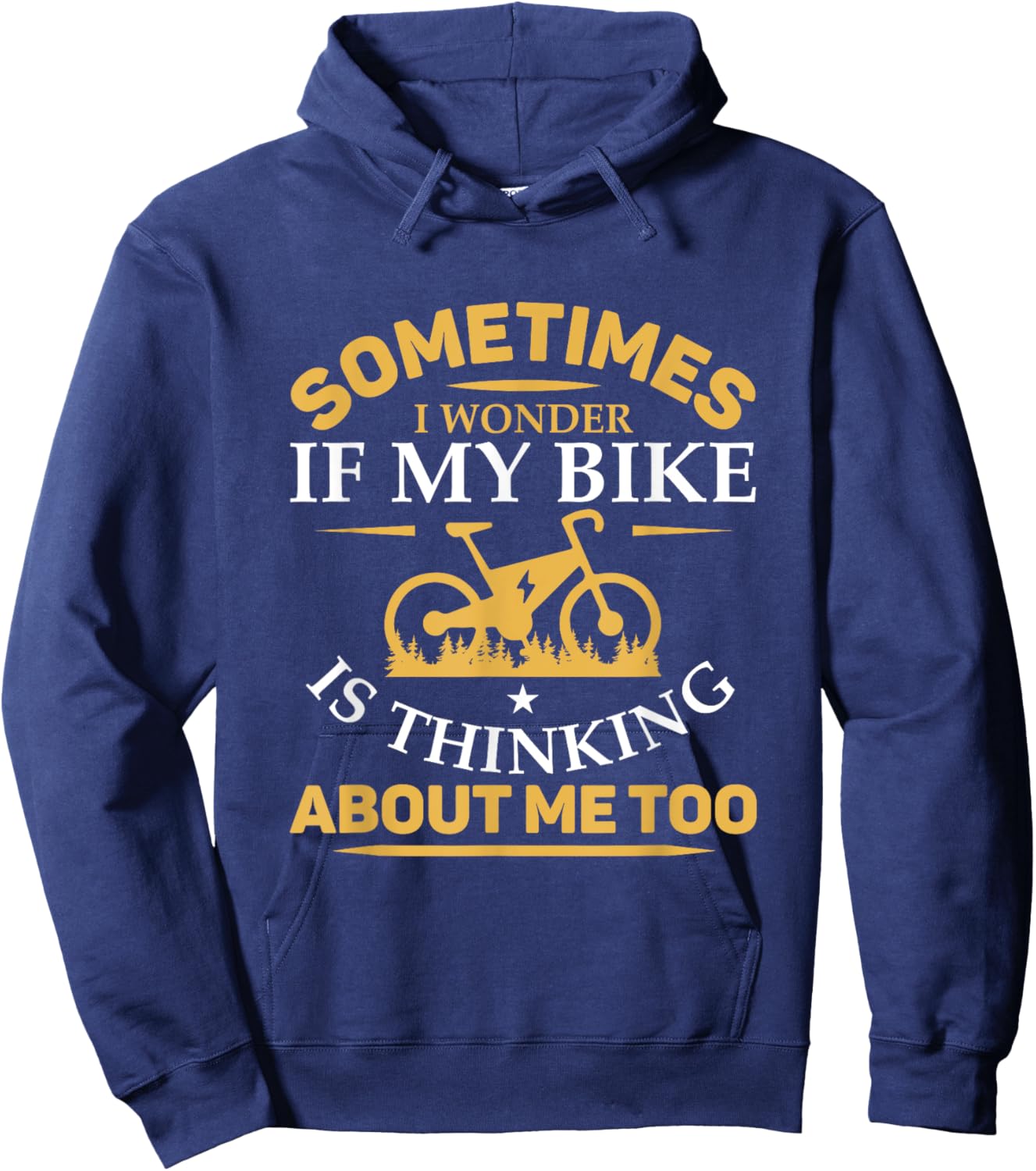 Sometimes I Wonder If My Bike is Thinking About Me Too Hoodie - Hoodie | Navy