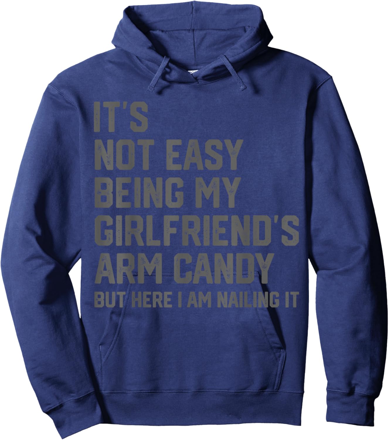 It's Not Easy Being My Girlfriend's Arm Candy Fathers Day Hoodie - Hoodie | Navy