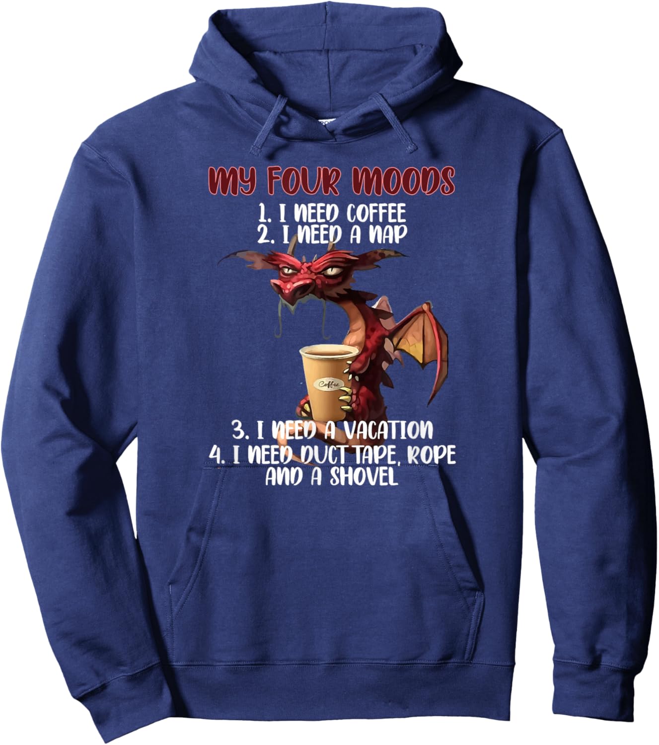 My Four Moods I Need Coffee I Need A Nap Dragon Coffee Lover Hoodie - Hoodie | Navy