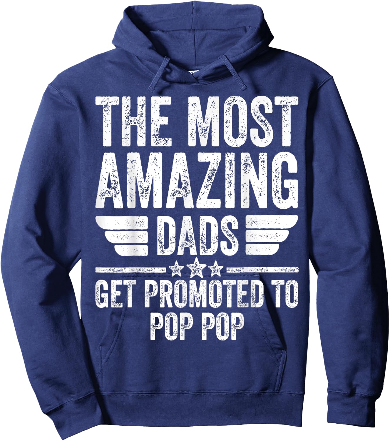 The Most Amazing Dads Get Promoted To Pop Pop Hoodie - Hoodie | Navy
