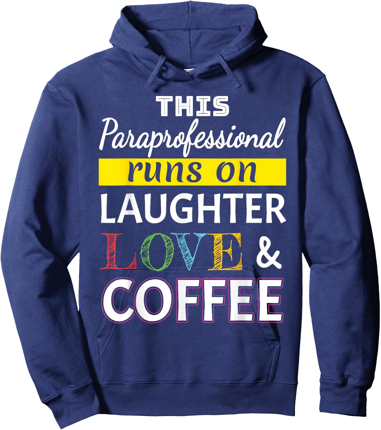 Paraprofessional runs on Laughter Love Coffee Para Hoodie - Hoodie | Navy
