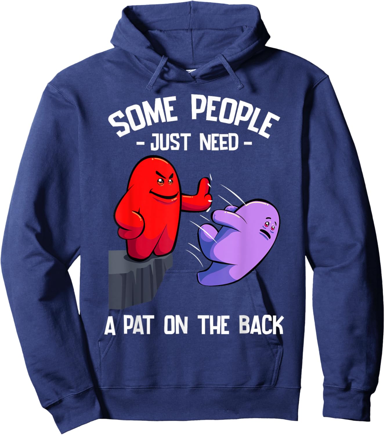 Sarcastic Humor Joke Some People Just Need a Pat On The Back Hoodie - Hoodie | Navy