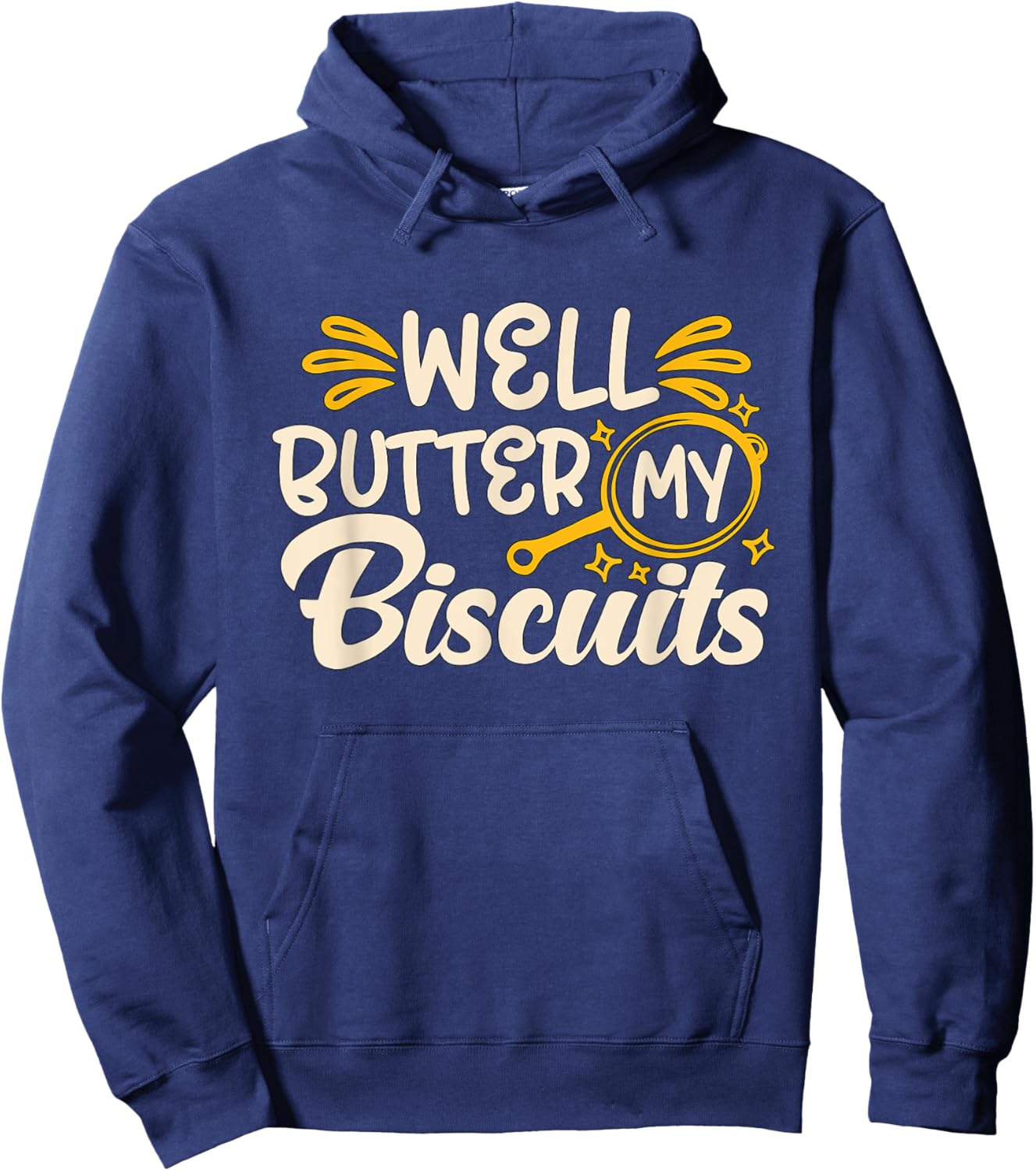 Well Butter My Biscuits Southern Cooking Biscuits And Gravy Hoodie - Hoodie | Navy