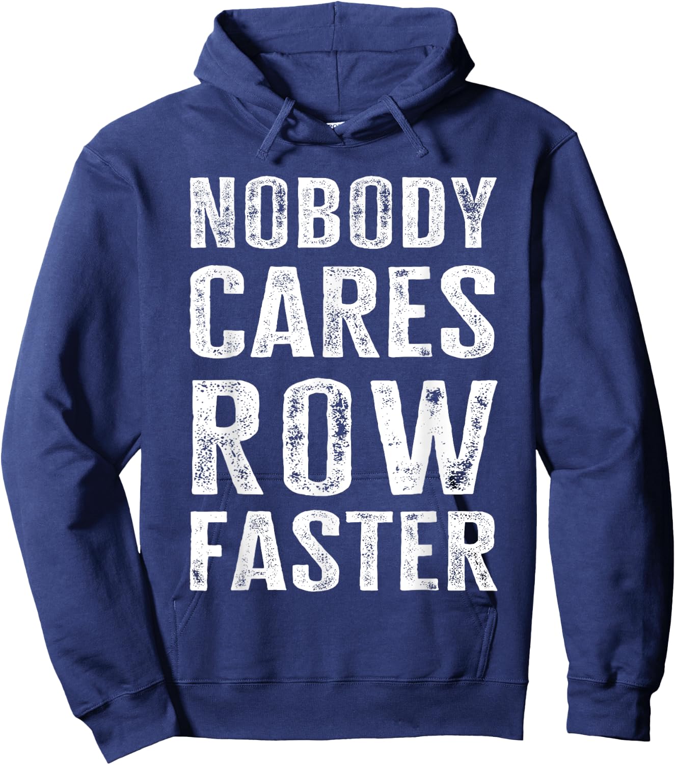 Nobody Cares Row Faster - Funny Rower & Canoeist Hoodie - Hoodie | Navy
