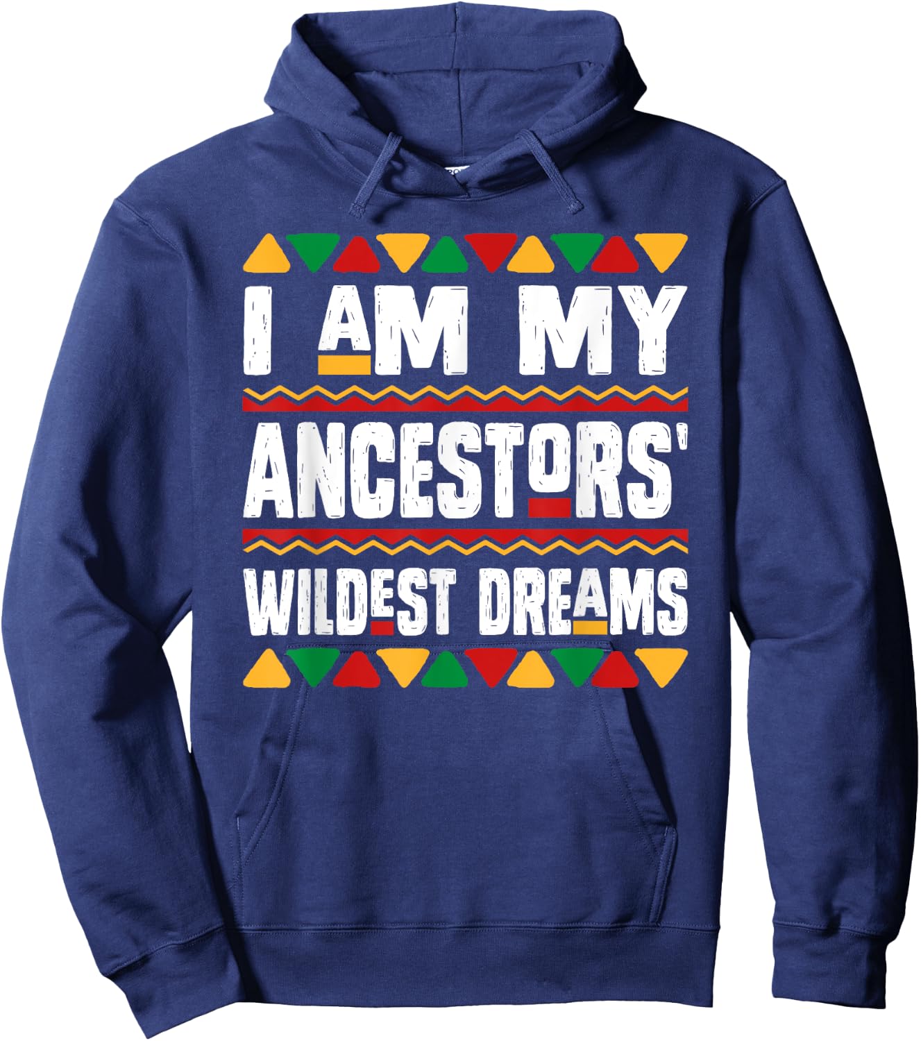 I Am My Ancestors Wildest Dreams Black History Month African Hoodie - Hoodie | Navy