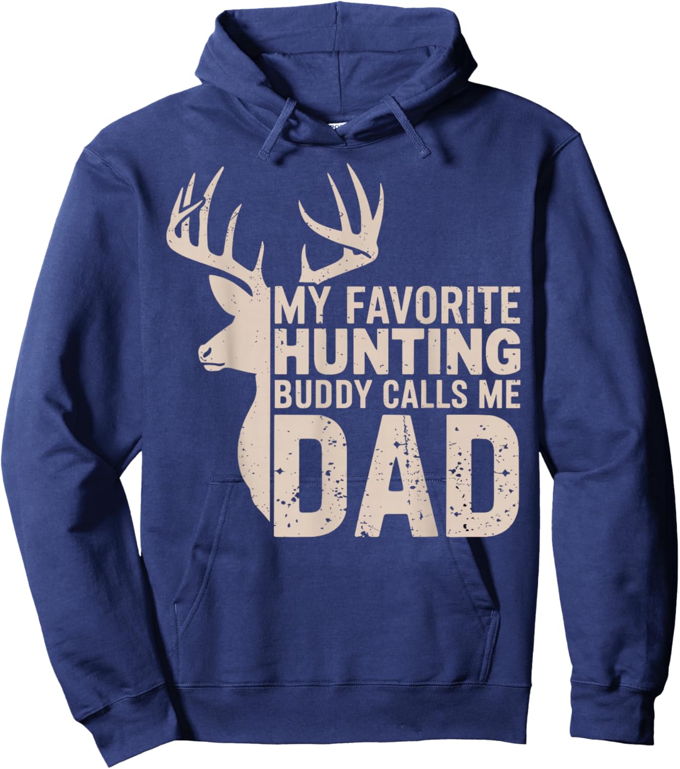 My Favorite Hunting Buddy Calls Me Dad Buck Deer Hunter Hoodie - Hoodie | Navy