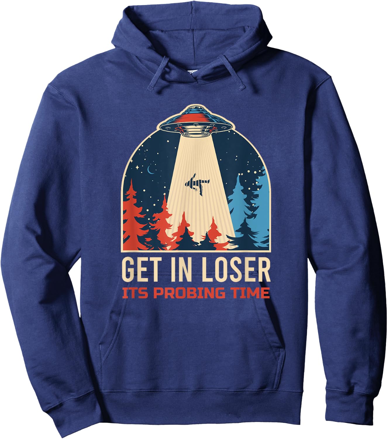 Get In Loser It's Probing Time UFO Funny Alien Hoodie - Hoodie | Navy