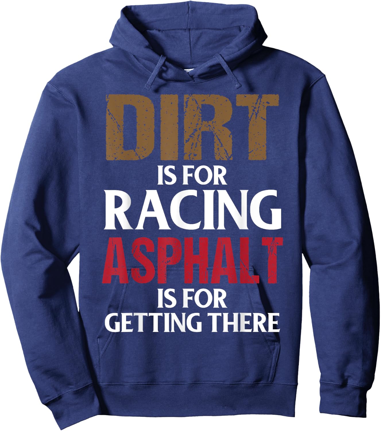 Dirt is for Racing Asphalt is For Getting There Racetrack Hoodie - Hoodie | Navy
