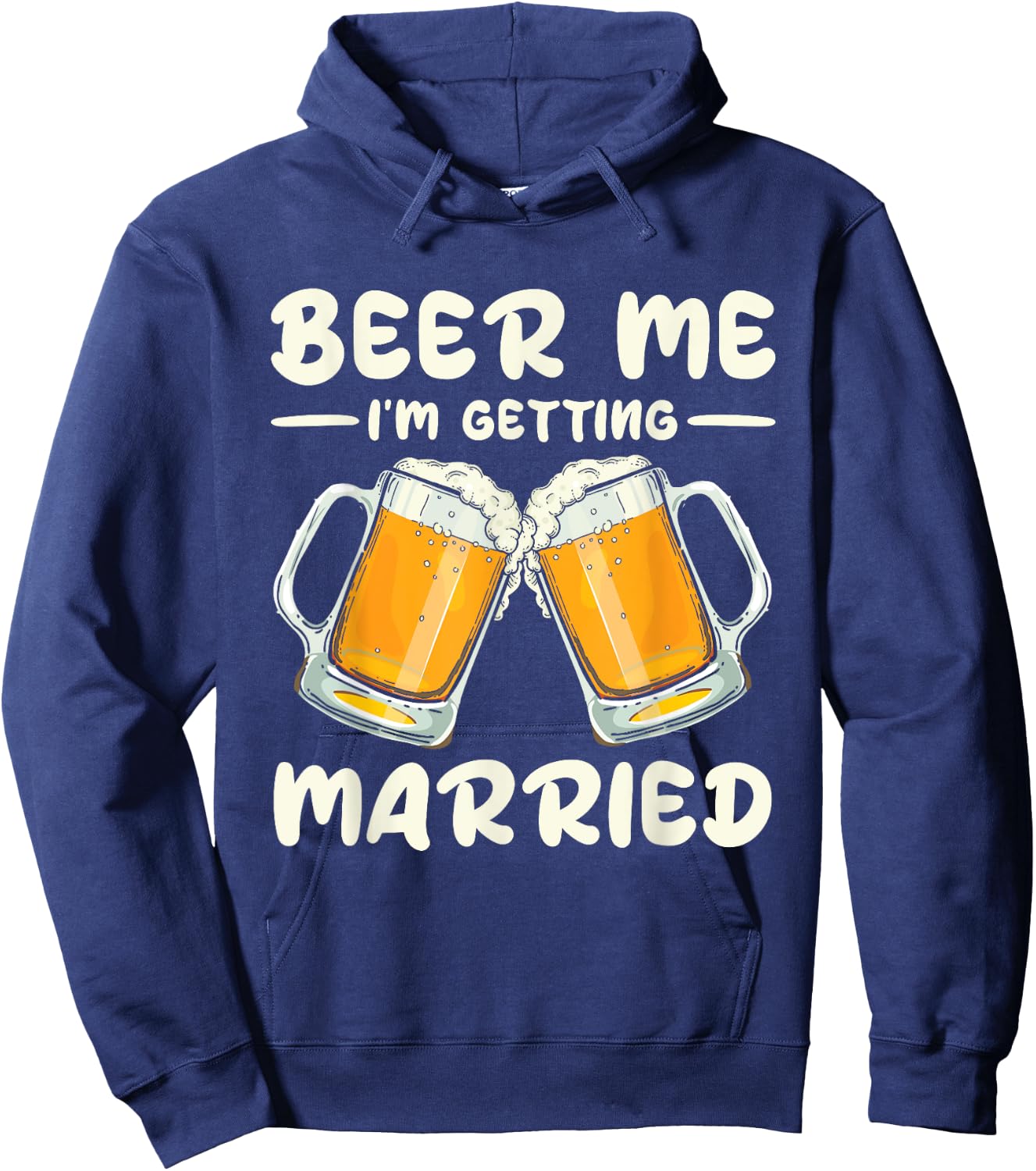 Beer Me I'm Getting Married Bride Groom Bachelor Wedding Hoodie - Hoodie | Navy