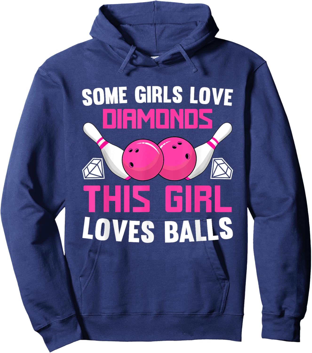 Some Girls Love Diamonds This Girl Loves Balls Bowling Hoodie - Hoodie | Navy