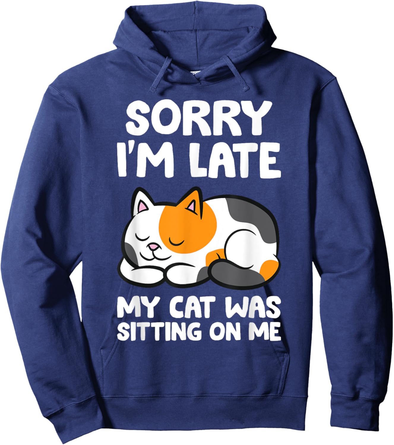 Calico Cat Owner - Sorry I'm Late My Cat Was Sitting On Me Hoodie - Hoodie | Navy