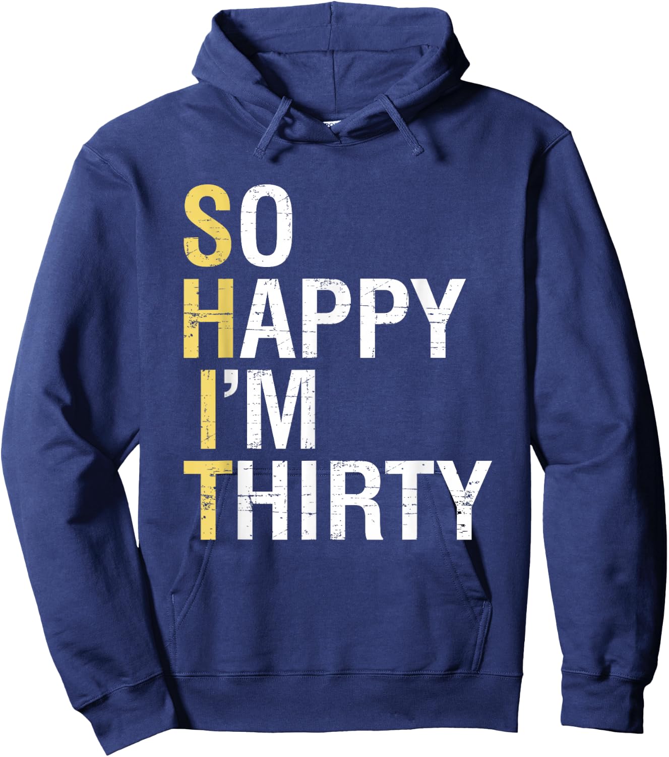 So Happy I'm Thirty Funny 30th Birthday 30 Year Old Gag Gift Hoodie - Hoodie | Navy
