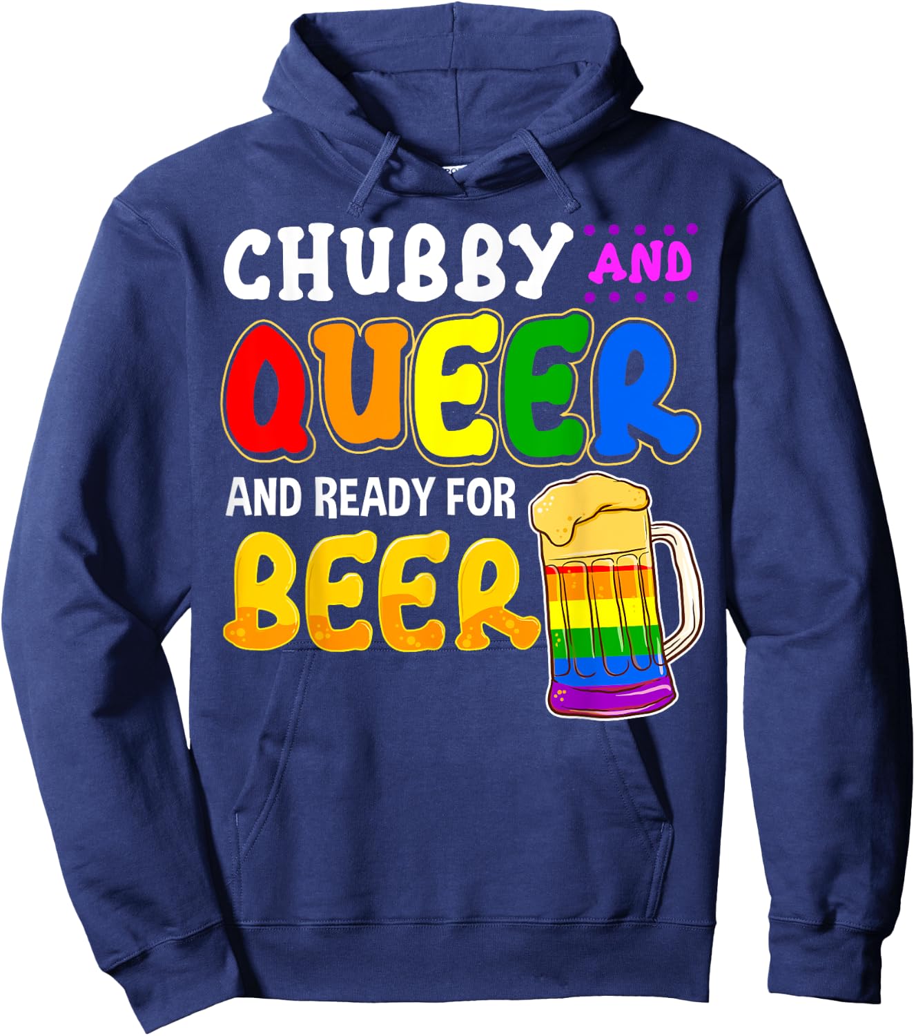 Chubby and Queer Ready for Beer Gay Pride Month Gift Rainbow Hoodie - Hoodie | Navy