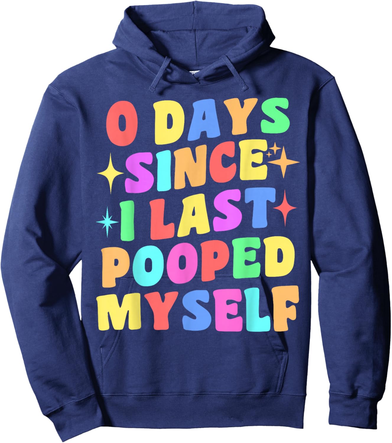 0 Days Since I Last Pooped Myself Funny Joke Meme Gag Gifts Hoodie - Hoodie | Navy