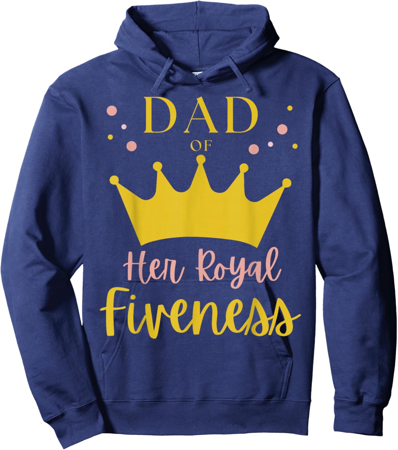 Dad Daddy 5th Birthday Her Royal Fiveness Princess Matching Hoodie - Hoodie | Navy