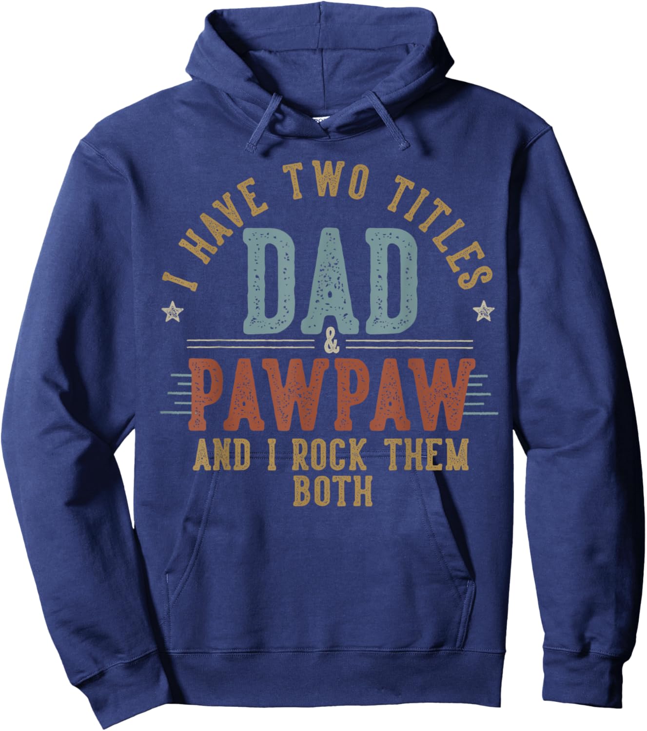 I Have Two Titles Dad And Pawpaw I Rock Them Both - Pawpaw Hoodie - Hoodie | Navy