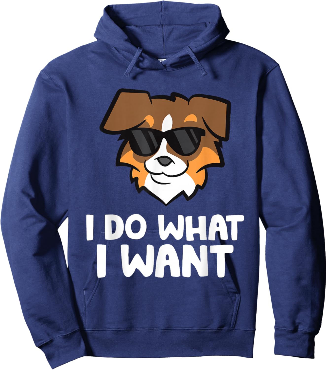 Aussie Dog I Do What I Want Funny Australian Shepherd Hoodie - Hoodie | Navy