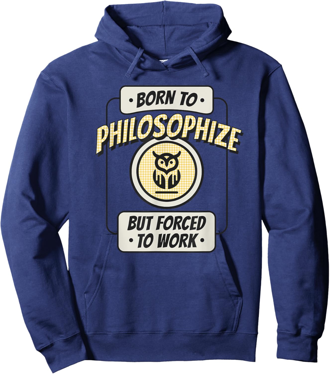 Born to Philosophize, but Forced to Work, Funny Thinker Hoodie - Hoodie | Navy