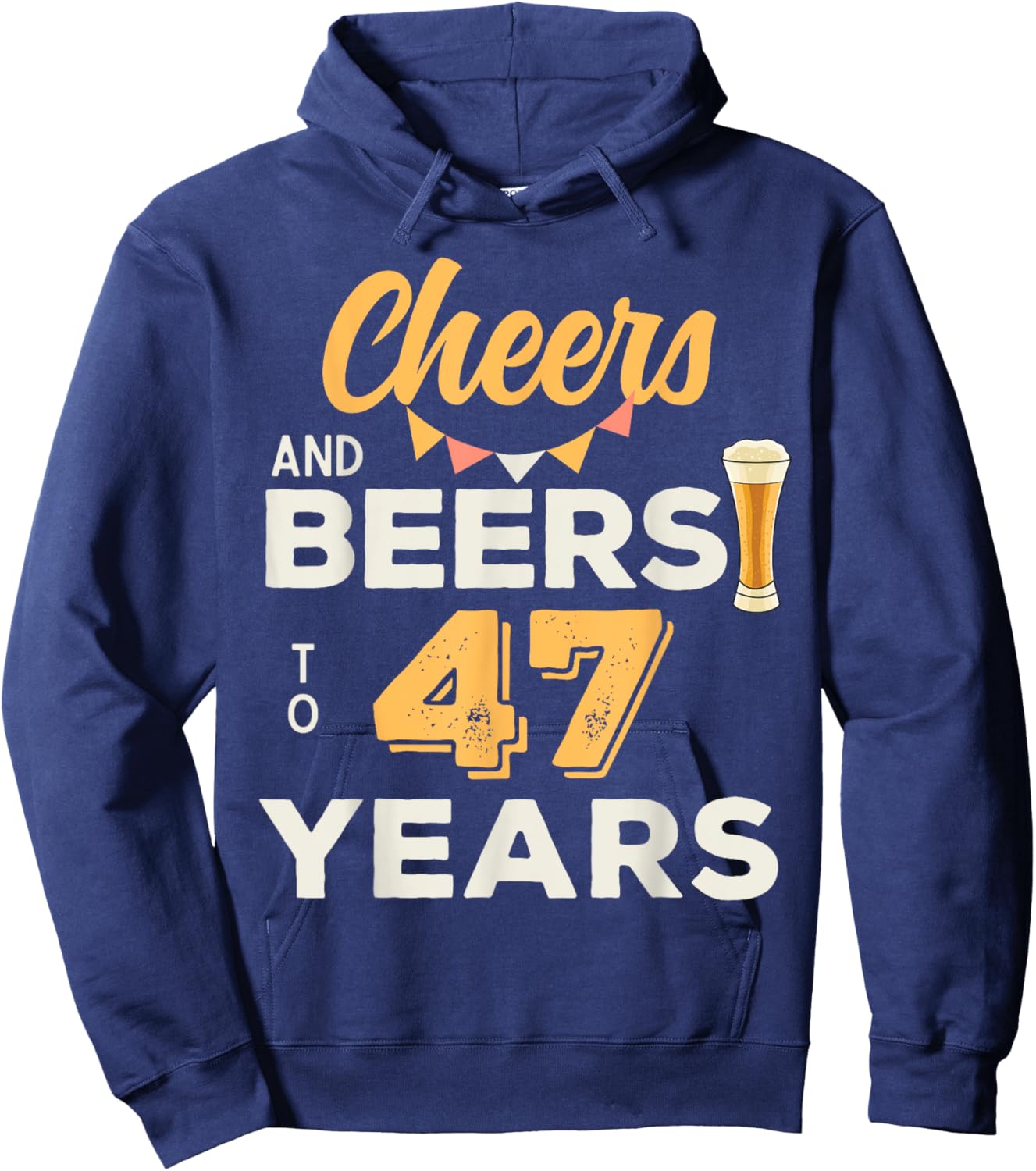 Cheers And Beers To 47 Years 47th Birthday Party Anniversary Hoodie - Hoodie | Navy