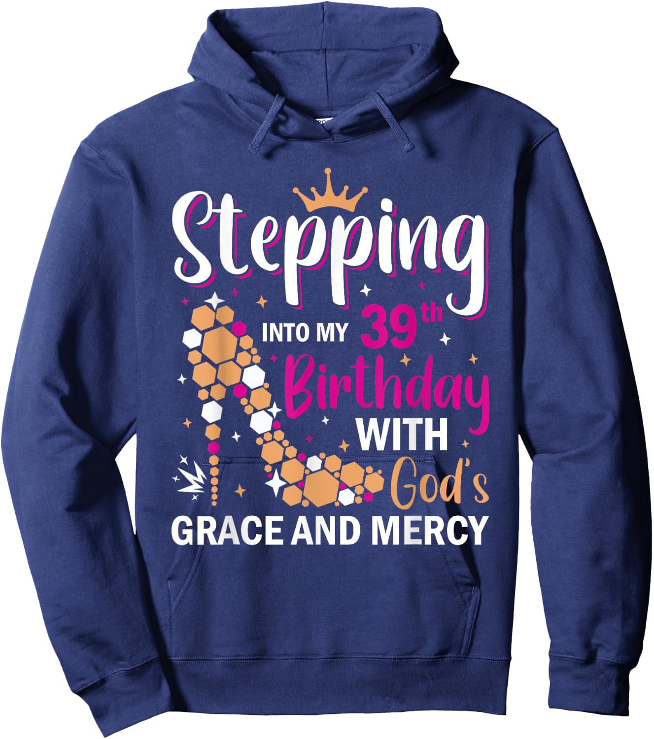 Stepping into my 39th birthday with gods grace and mercy Hoodie - Hoodie | Navy
