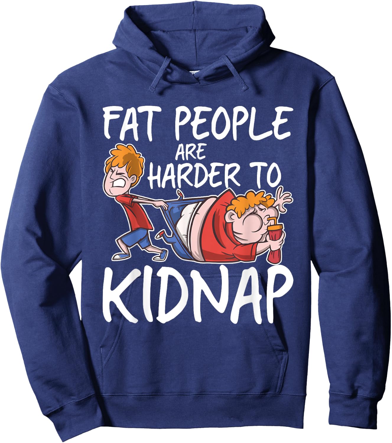 Fat People Are Are Harder To Kidnap Funny Slim Down Quote Hoodie - Hoodie | Navy