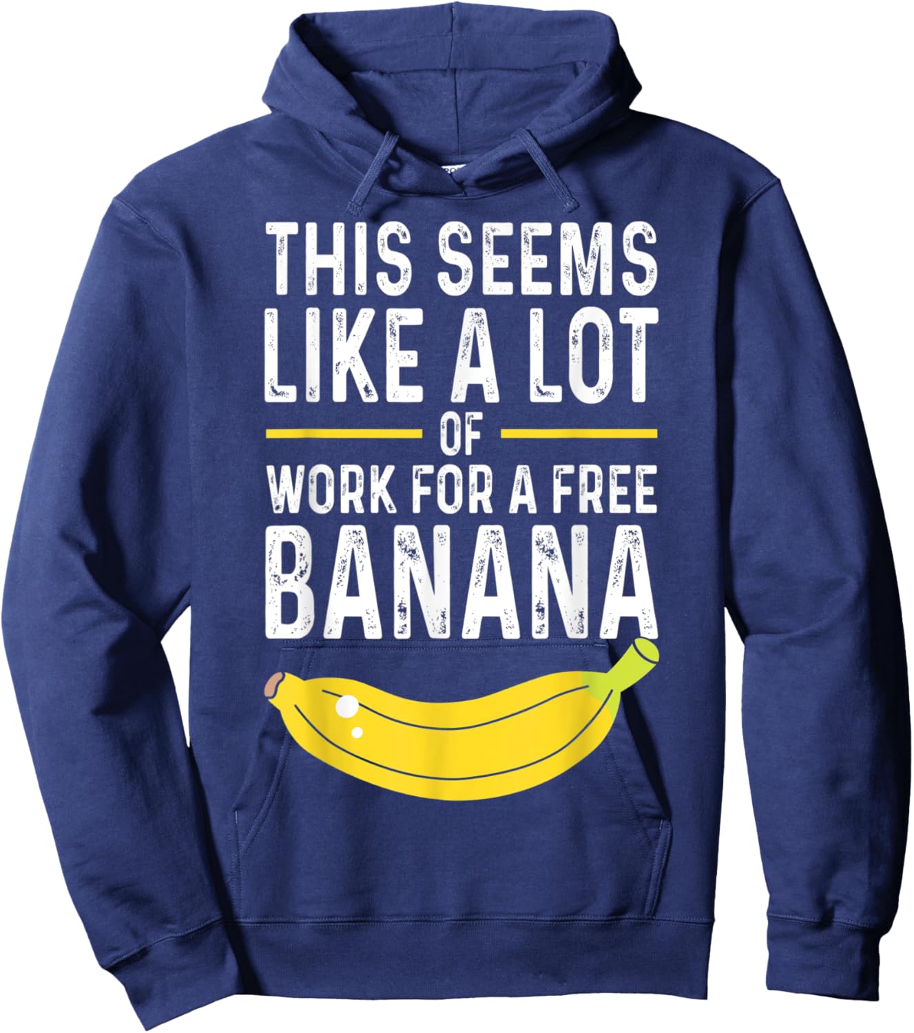 This Seems Like A Lot Of Work For A Free Banana Pun Hoodie - Hoodie | Navy