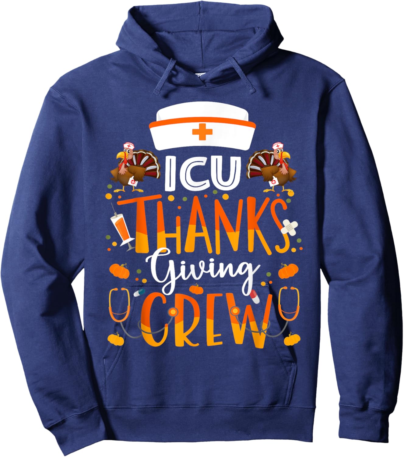ICU Nurse Thanksgiving Crew Turkey Intensive Care Nurse Hoodie - Hoodie | Navy