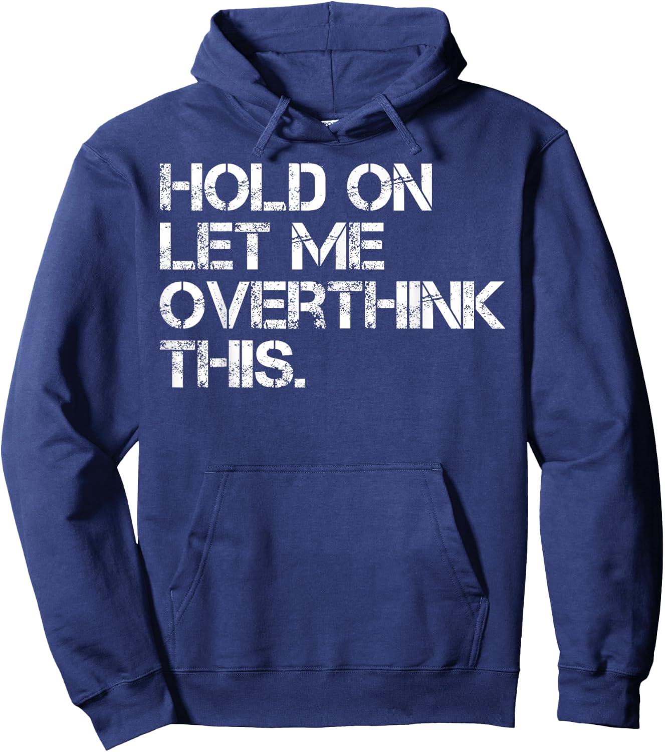 Funny Sarcastic Quote Hold On Let Me Overthink This Hoodie - Hoodie | Navy
