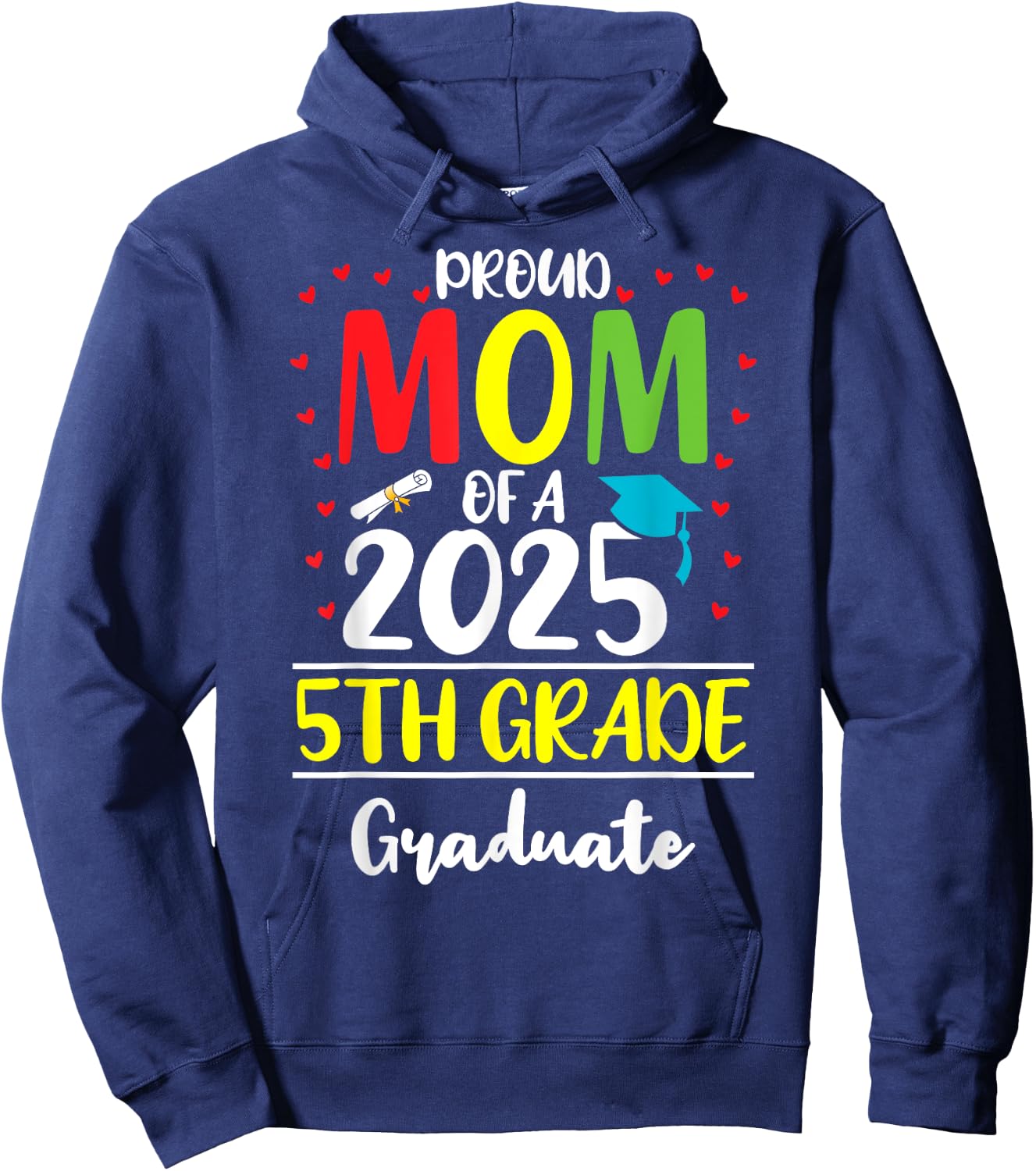 Funny Proud Mom of a Class of 2025 5th Grade Graduate Hoodie - Hoodie | Navy