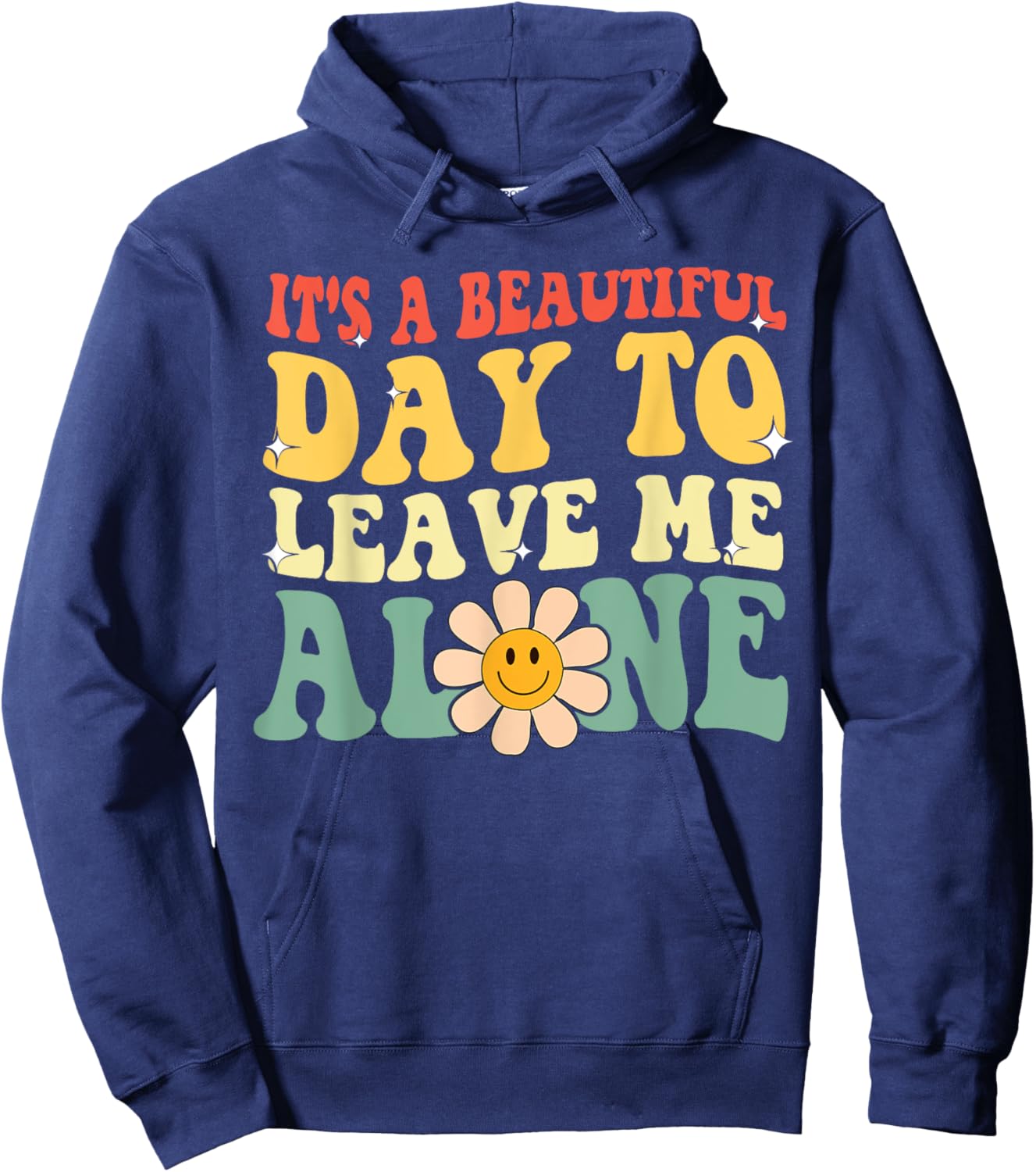 It's A Beautiful Day To Leave Me Alone Funny Saying Hoodie - Hoodie | Navy